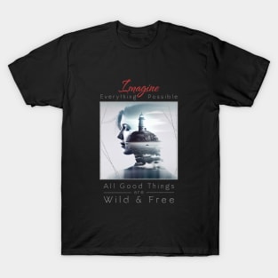 Lady Lighthouse Sea Imagine Wild Free T-Shirt